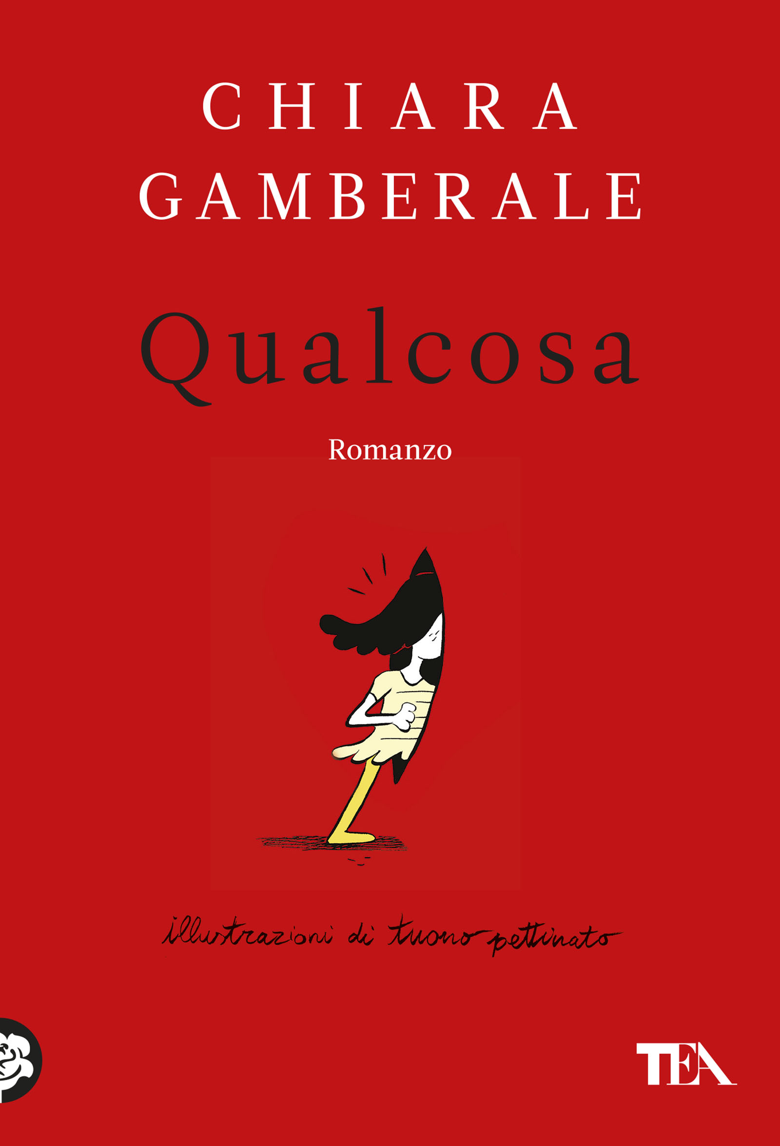 Chiara Gamberale - Qualcosa — TEA Libri