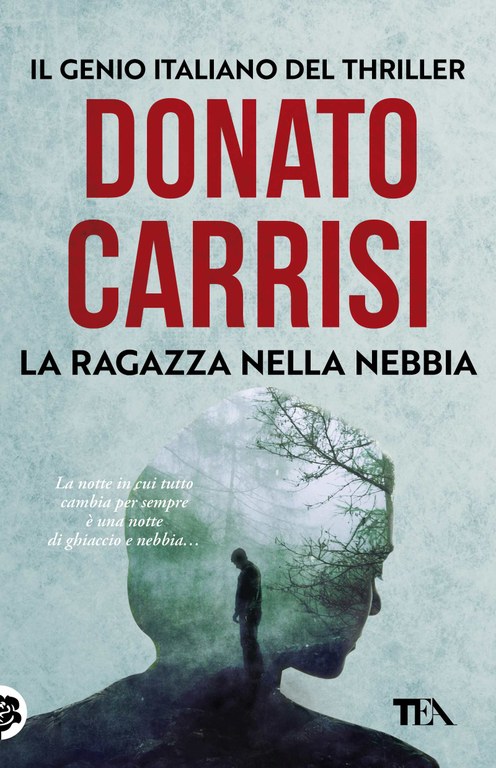 Donato Carrisi - La ragazza nella nebbia — TEA Libri