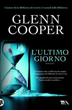 Glenn Cooper - L'ultimo giorno — TEA Libri