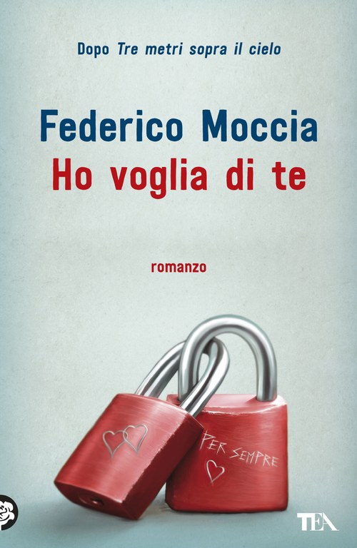 Federico Moccia - Ho voglia di te — TEA Libri