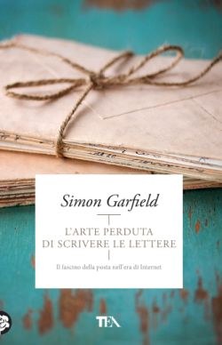 Simon Garfield - L'arte perduta di scrivere le lettere — TEA Libri